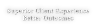 Superior Client Experience Better Outcomes